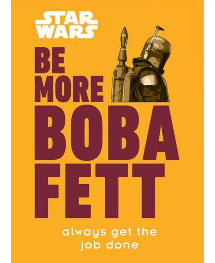 Barnes Noble Star Wars Be More Boba Fett- Always Get the Job Done by Joseph Jay Franco - Mycitystee
